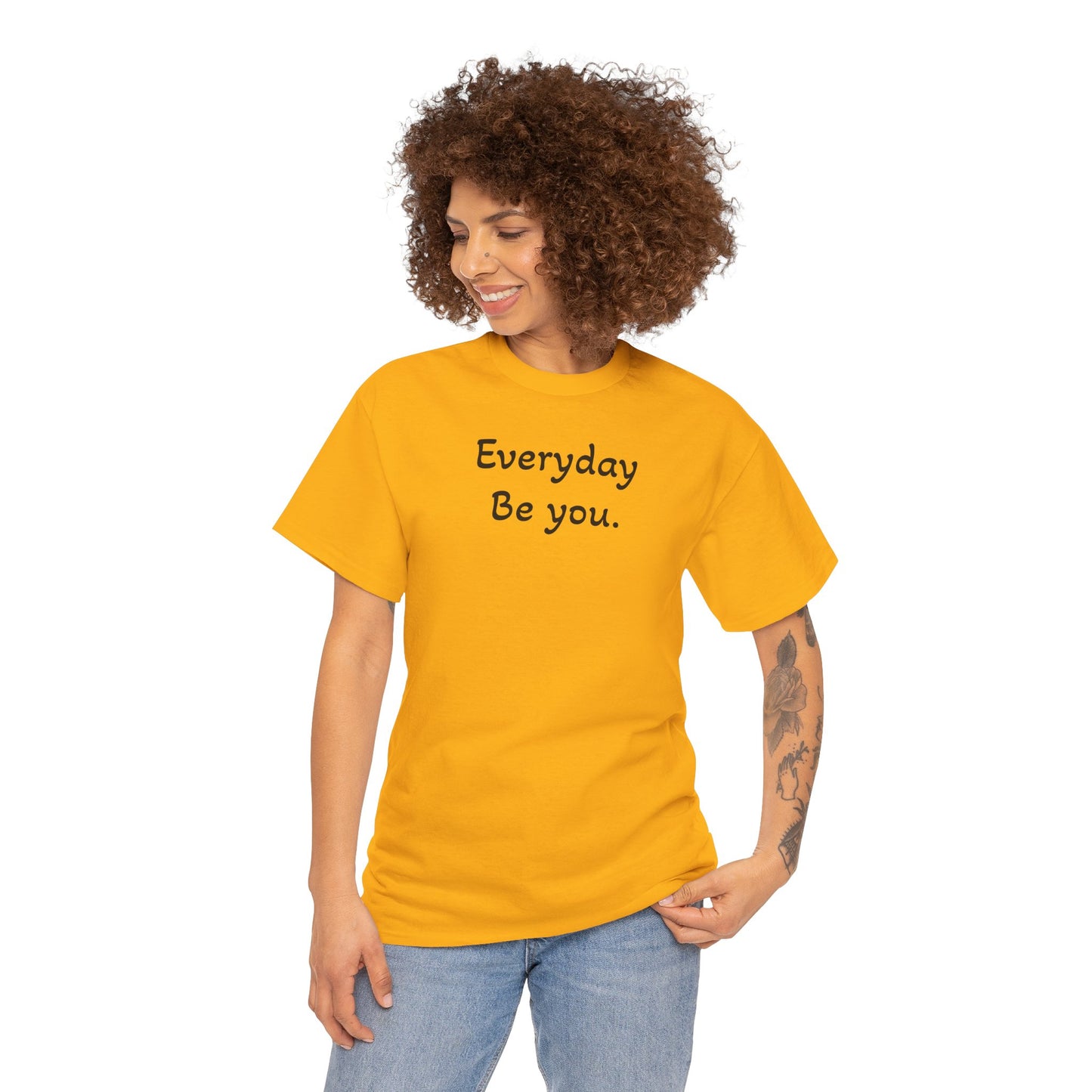 Everyday Be You Tee — Minimalist Inspirational Cotton T-Shirt