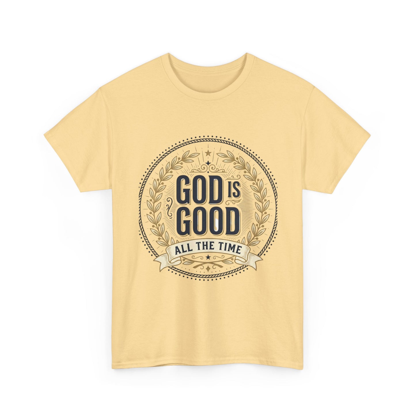 God Is Good All The Time T-Shirt | Christian Faith Scripture Tee
