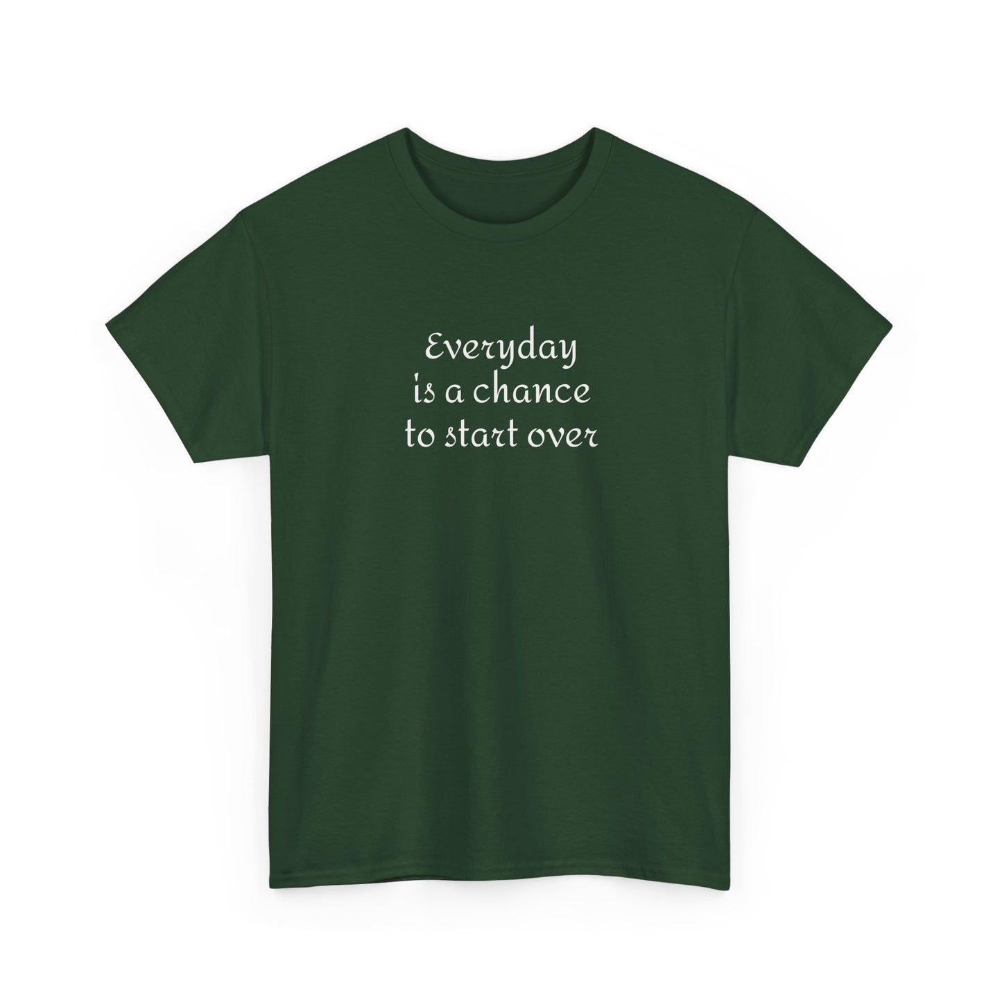 Motivational Tee — "Everyday Is a Chance to Start Over" Inspirational Cotton Shirt