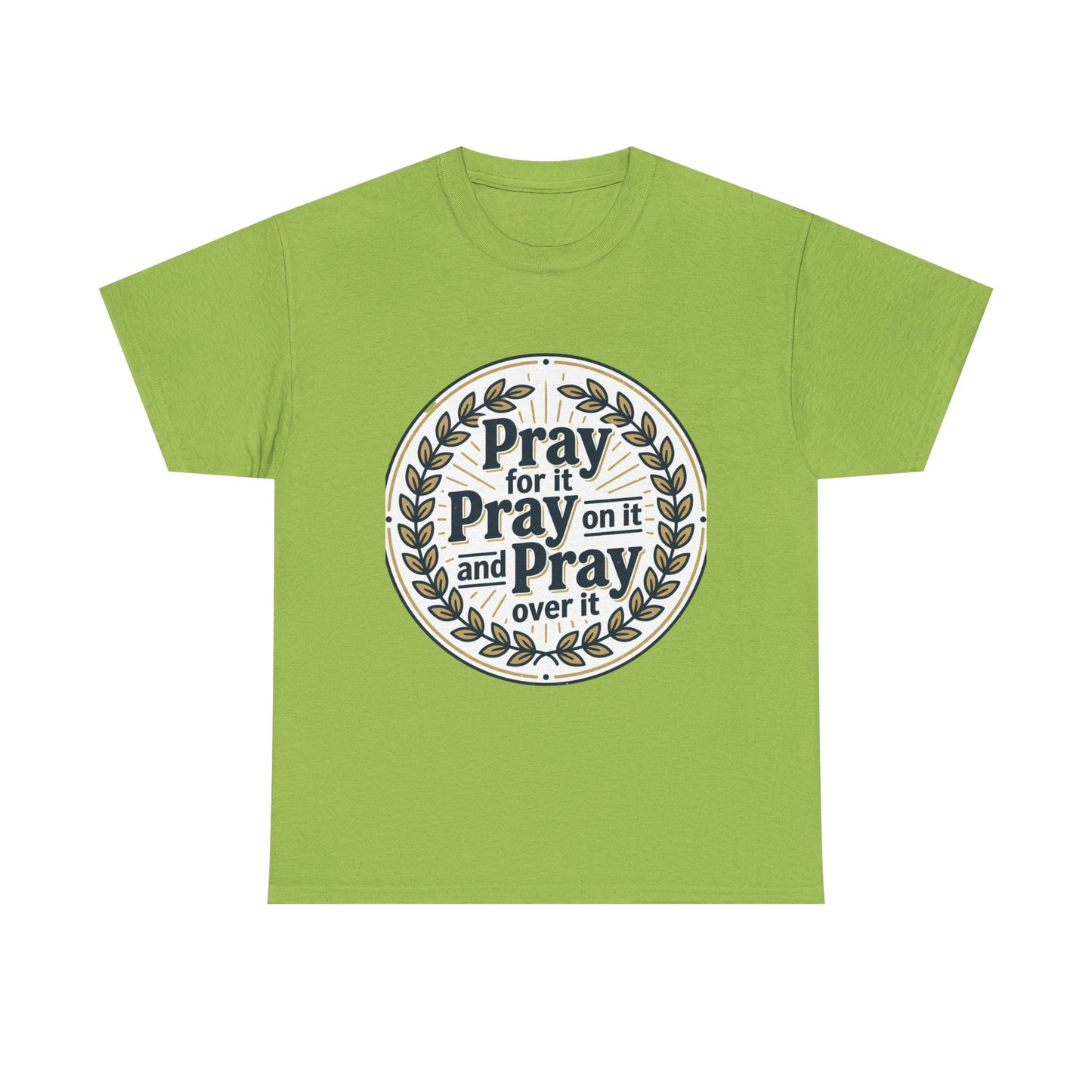Prayer Circle T-Shirt — "Pray for it, Pray on it, and Pray over it" Inspirational Christian Tee
