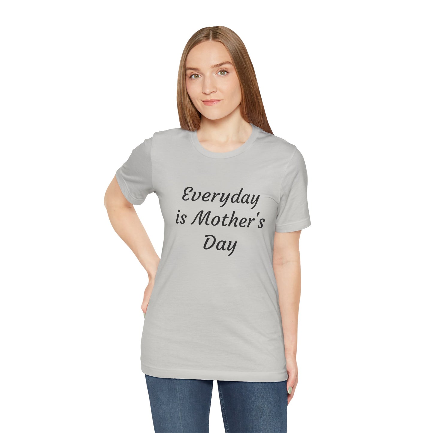 Everyday Is Mother Day T-Shirt