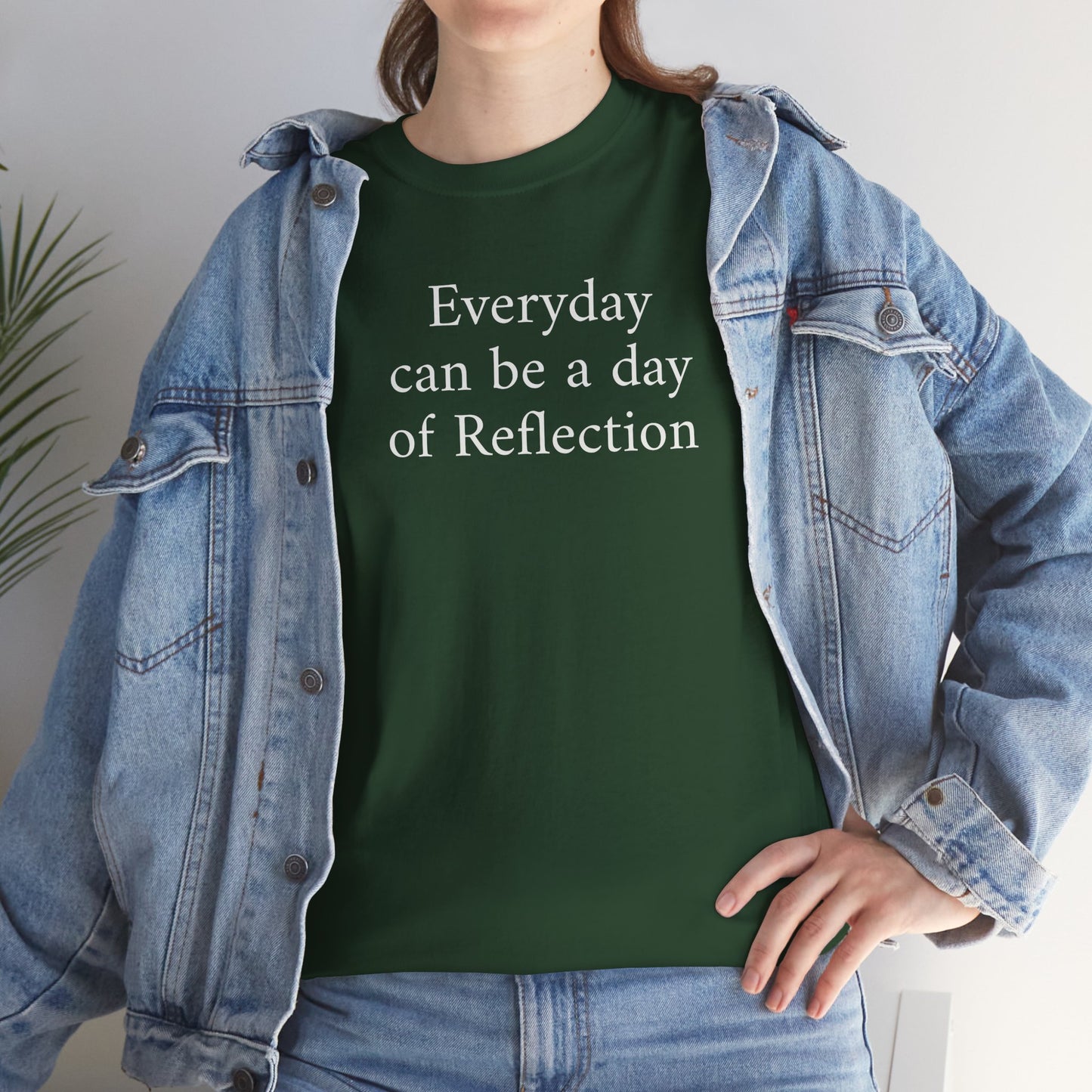 Reflection Tee — "Everyday can be a day of Reflection" Inspirational Cotton T-Shirt