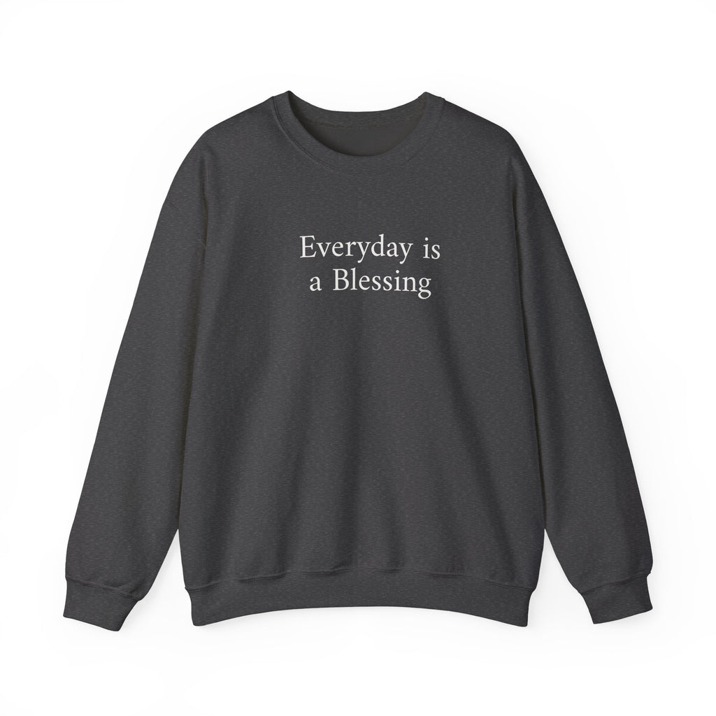 Crewneck Sweatshirt — "Everyday is a Blessing'" Inspirational Sweatshirt