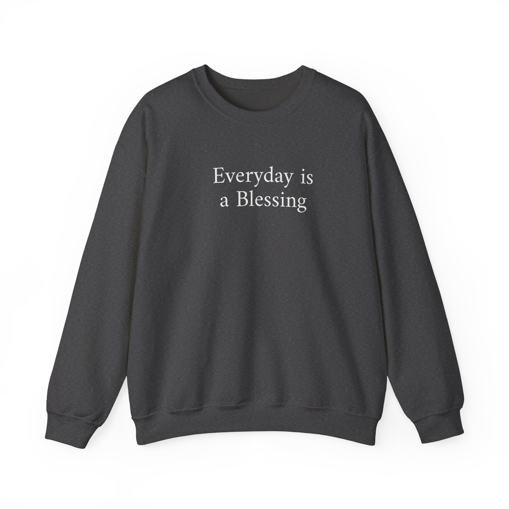 Crewneck Sweatshirt — "Everyday is a Blessing'" Inspirational Sweatshirt