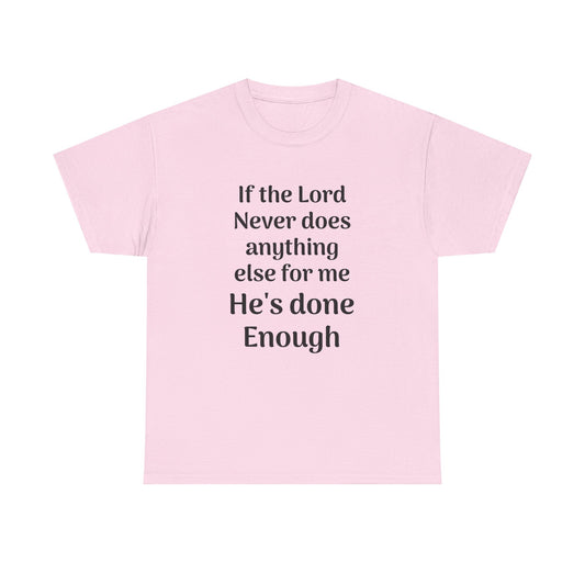 Christian Faith T-Shirt — "If the Lord Never Does Anything Else for Me, He's Done Enough"