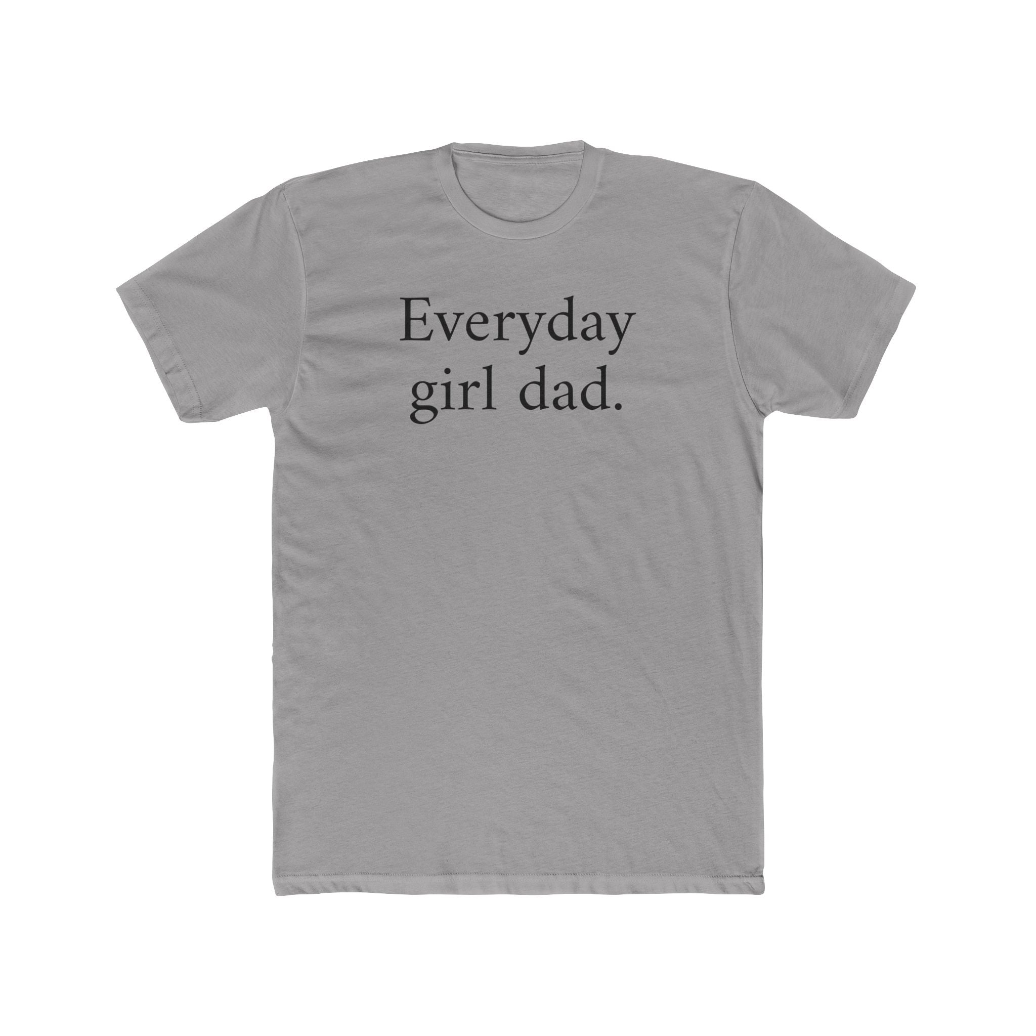 Everyday Girl Dad T-Shirt