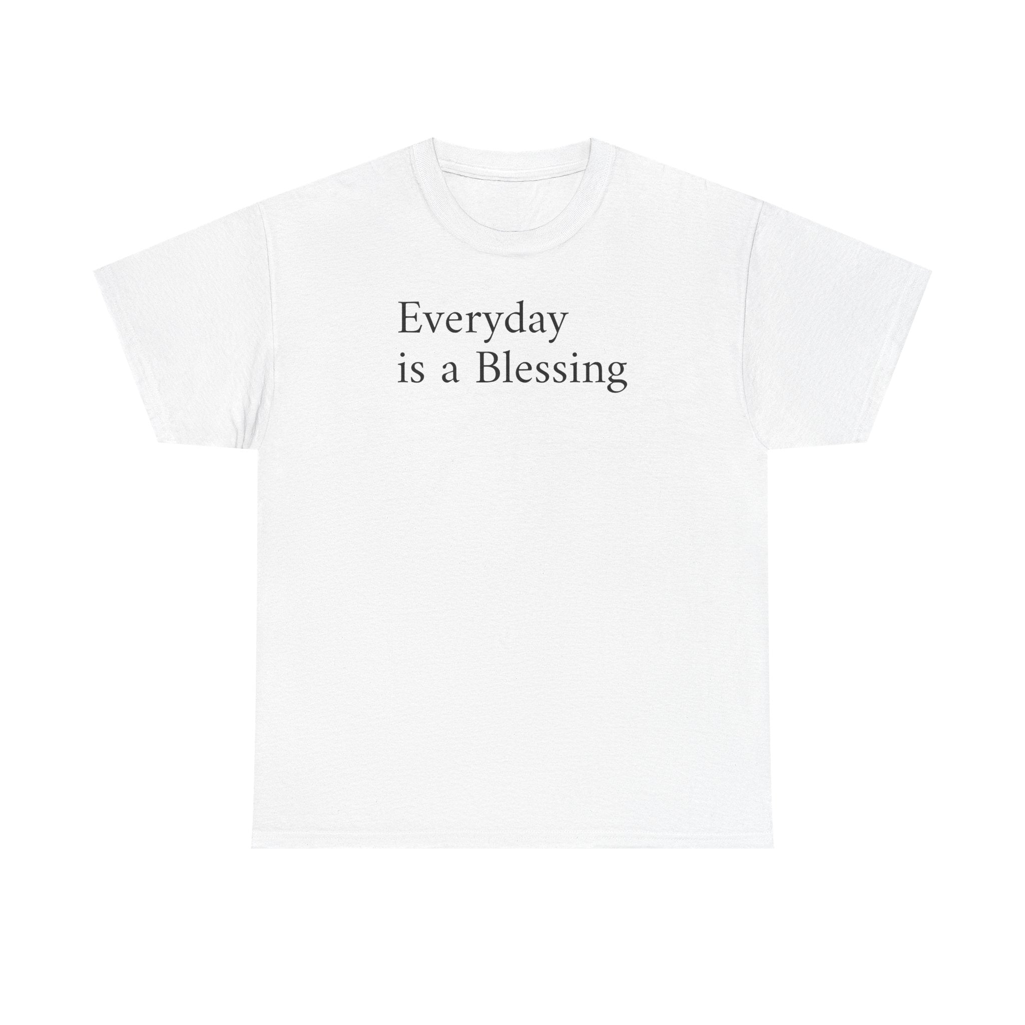 Every Day Is a Blessing T-Shirt