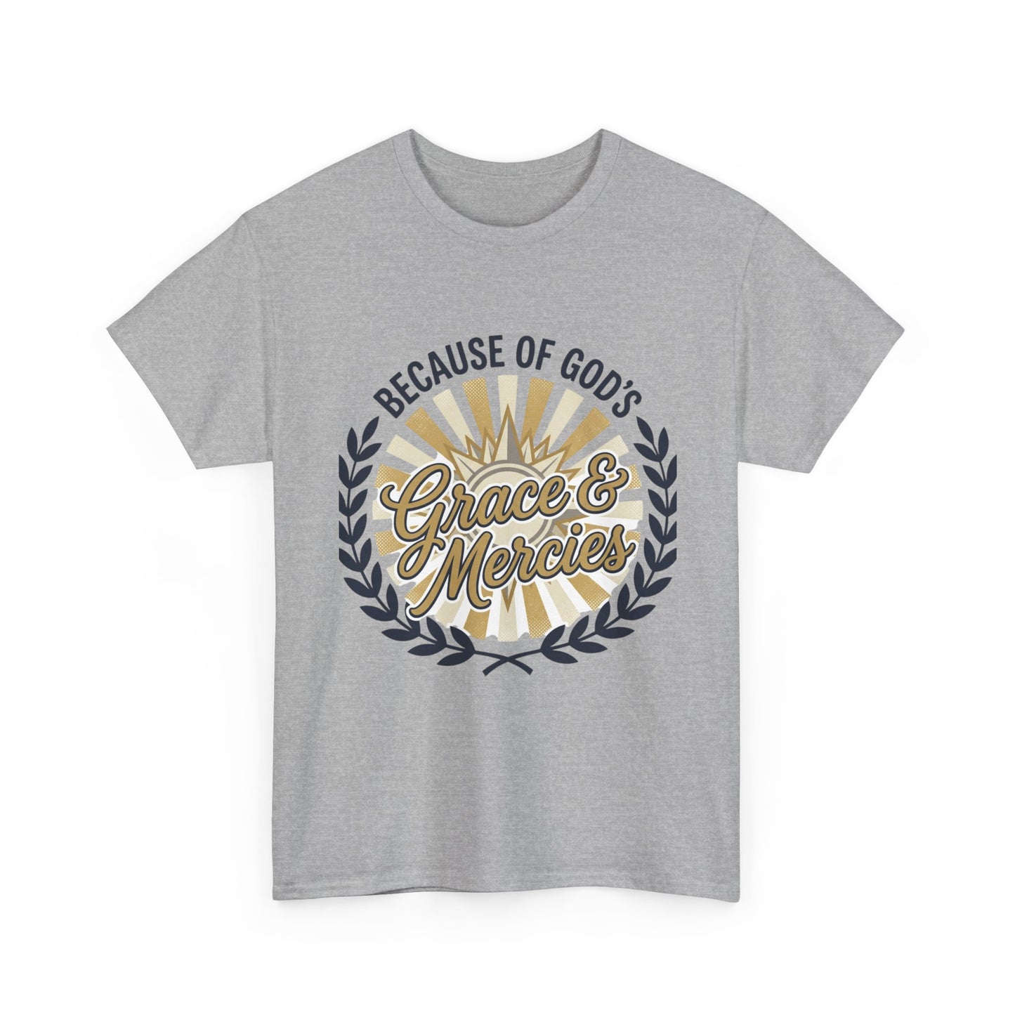 Because of God's Grace & Mercies T-Shirt