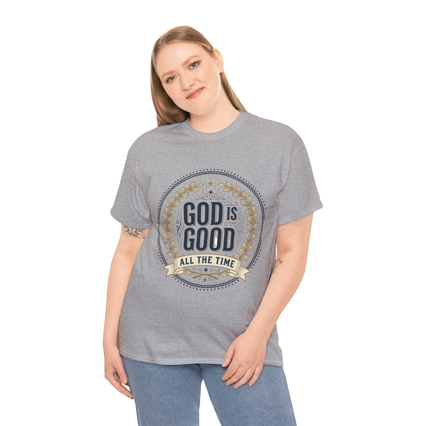 God Is Good All The Time T-Shirt | Christian Faith Scripture Tee