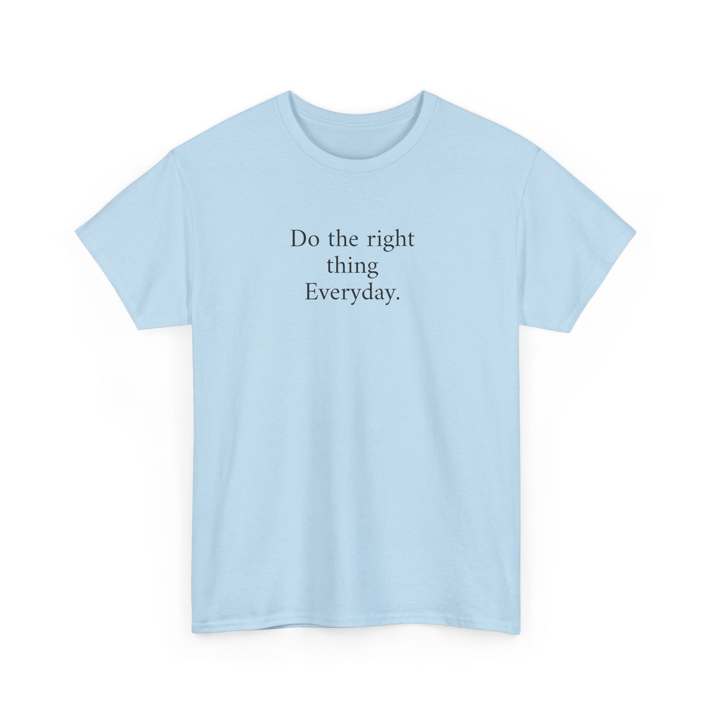 Do the Right Thing Everyday Tee — Positive Message Cotton T-Shirt