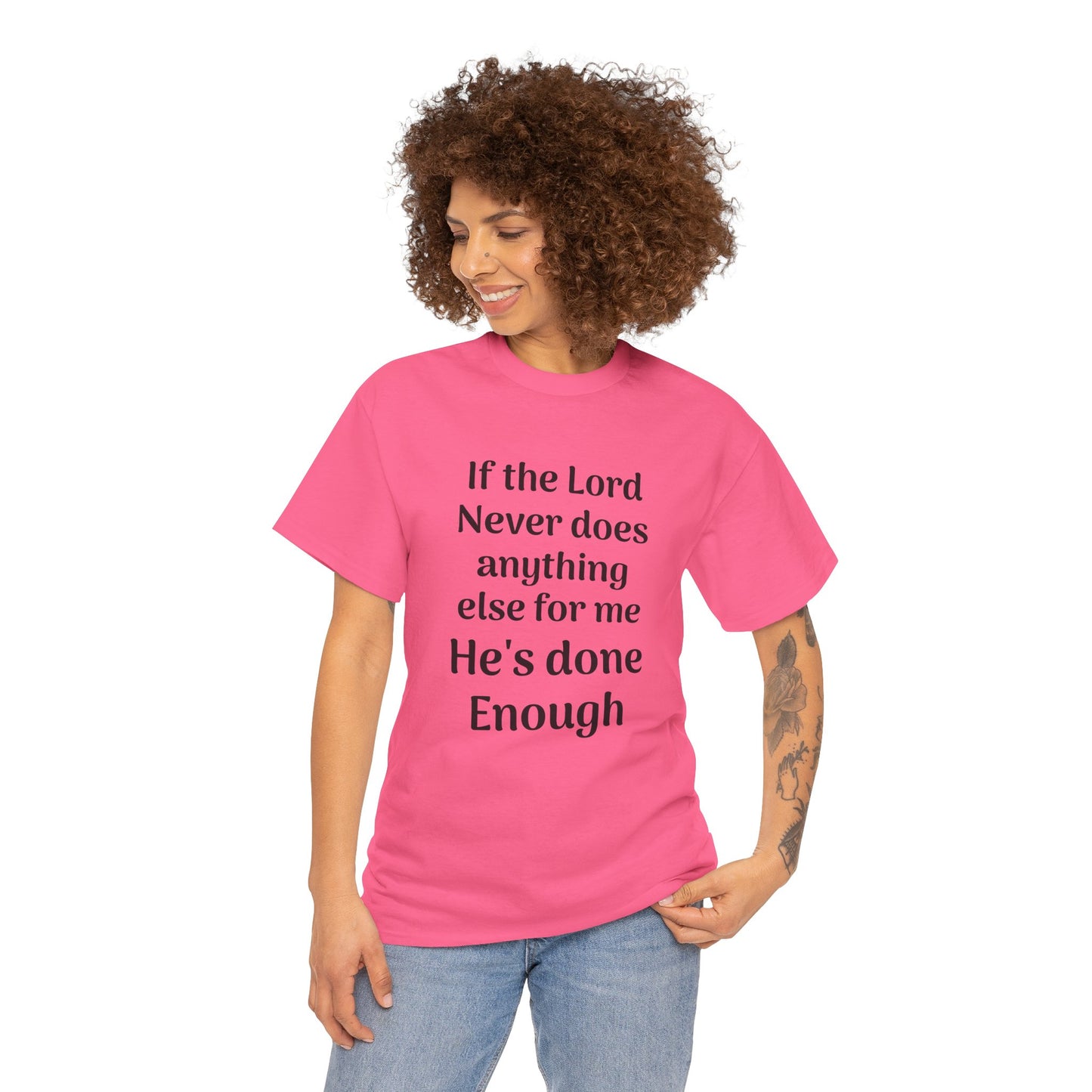 Christian Faith T-Shirt — "If the Lord Never Does Anything Else for Me, He's Done Enough"