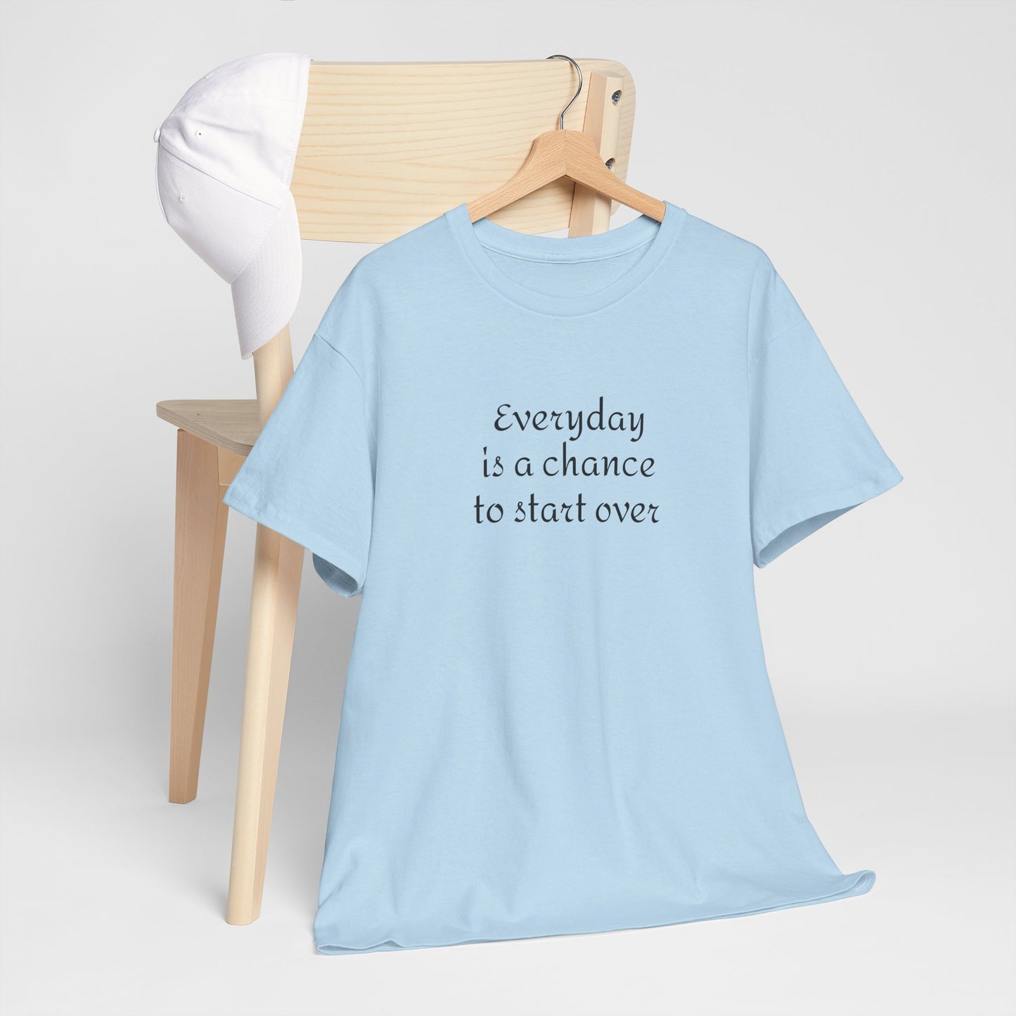 Motivational Tee — "Everyday Is a Chance to Start Over" Inspirational Cotton Shirt