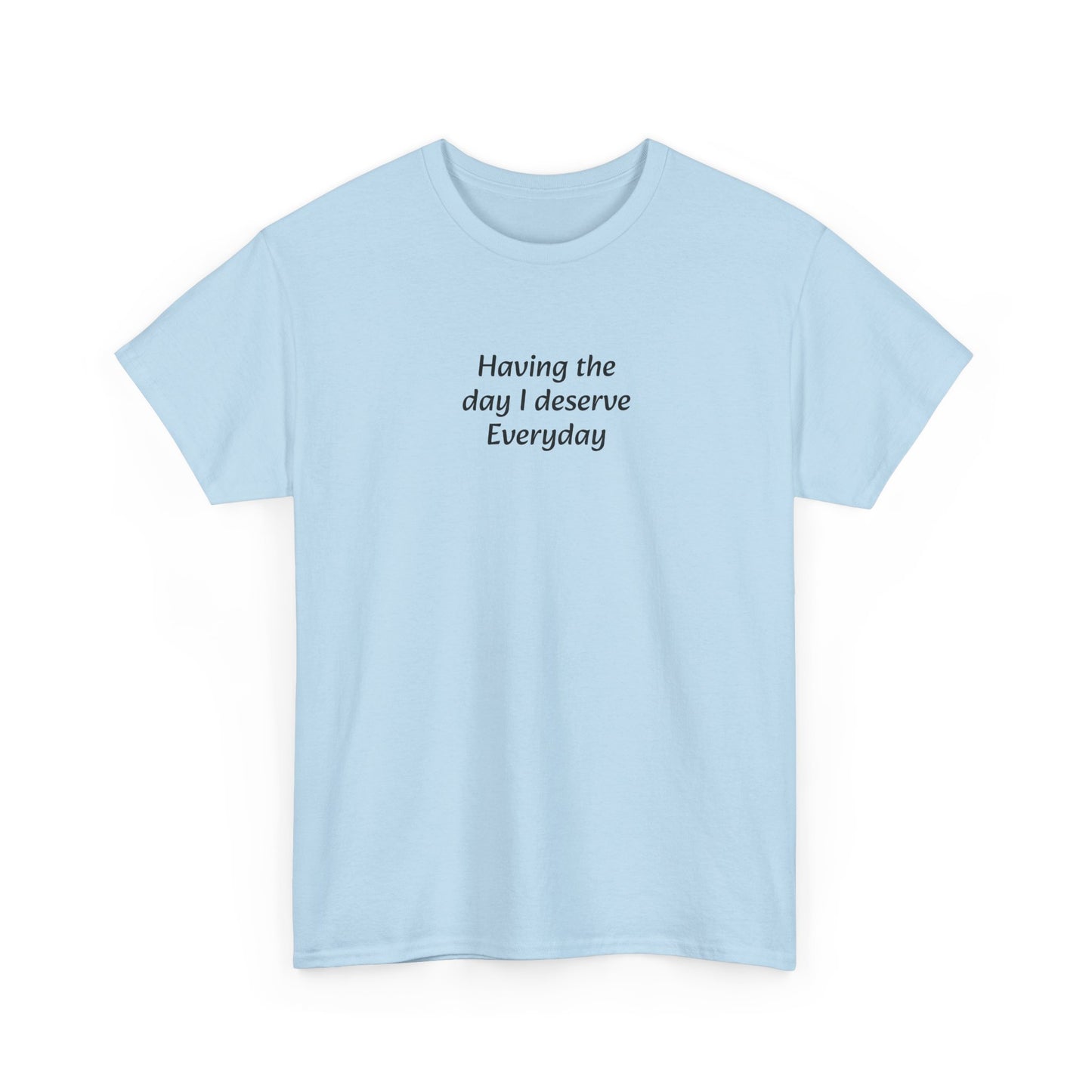Everyday I Deserve Tee — Minimal Inspirational T‑Shirt