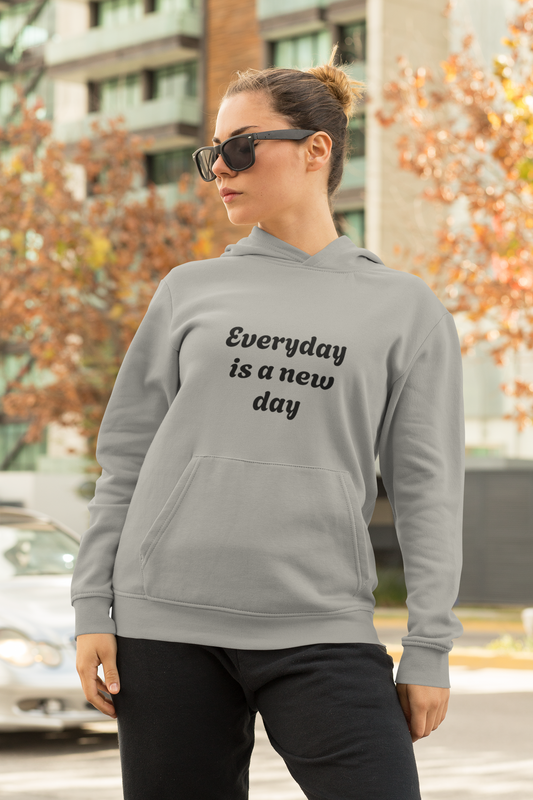 Everyday Is A New Day Hoodie — Inspirational Casual Pullover