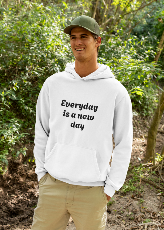 Everyday Is A New Day Hoodie — Inspirational Casual Pullover