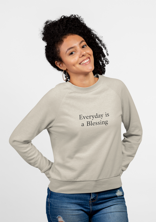 Crewneck Sweatshirt — "Everyday is a Blessing'" Inspirational Sweatshirt