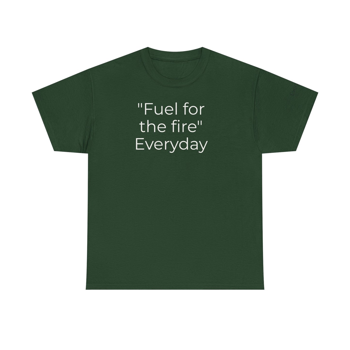 T-Shirt — "Fuel for the Fire" Everyday Typography Tee