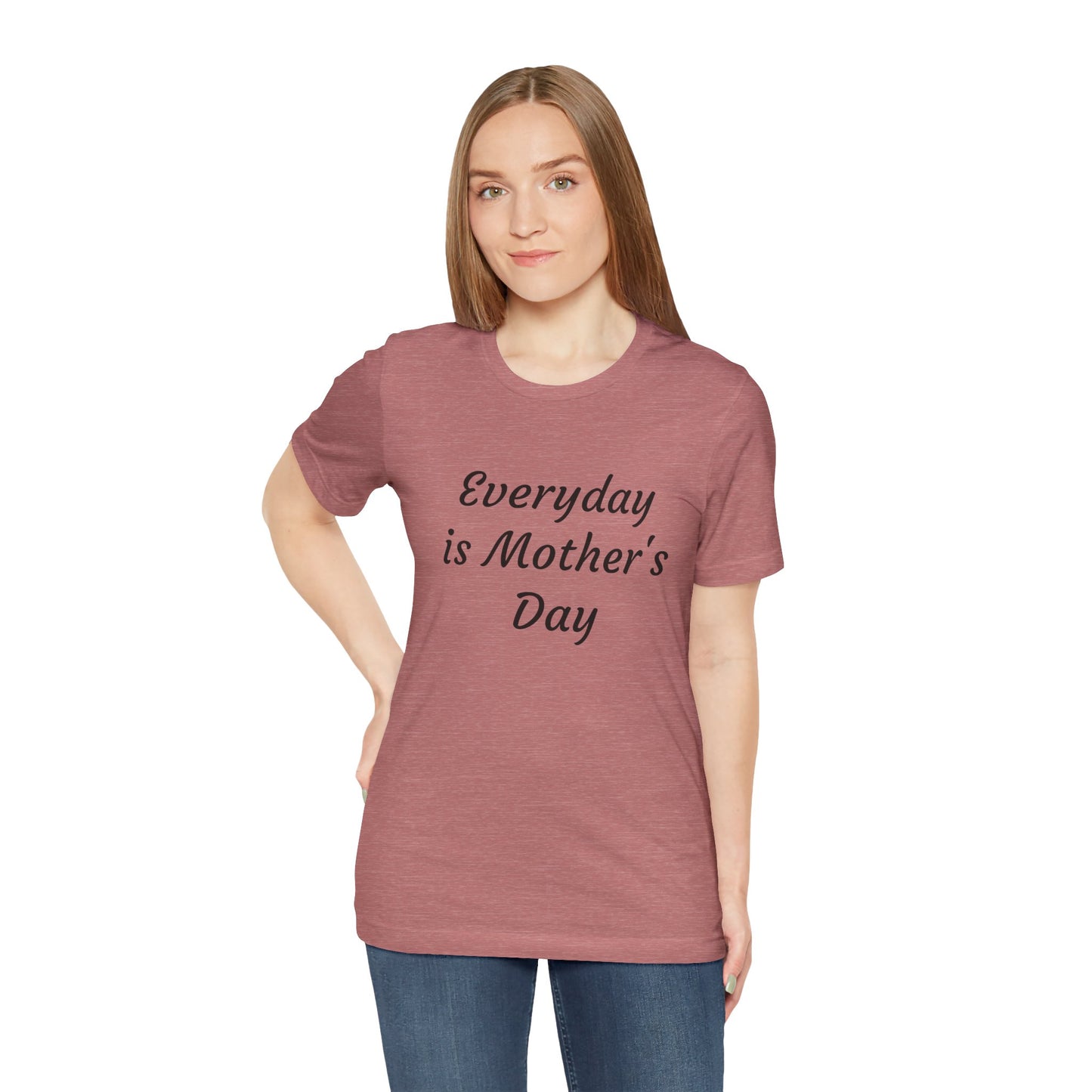Everyday Is Mother Day T-Shirt