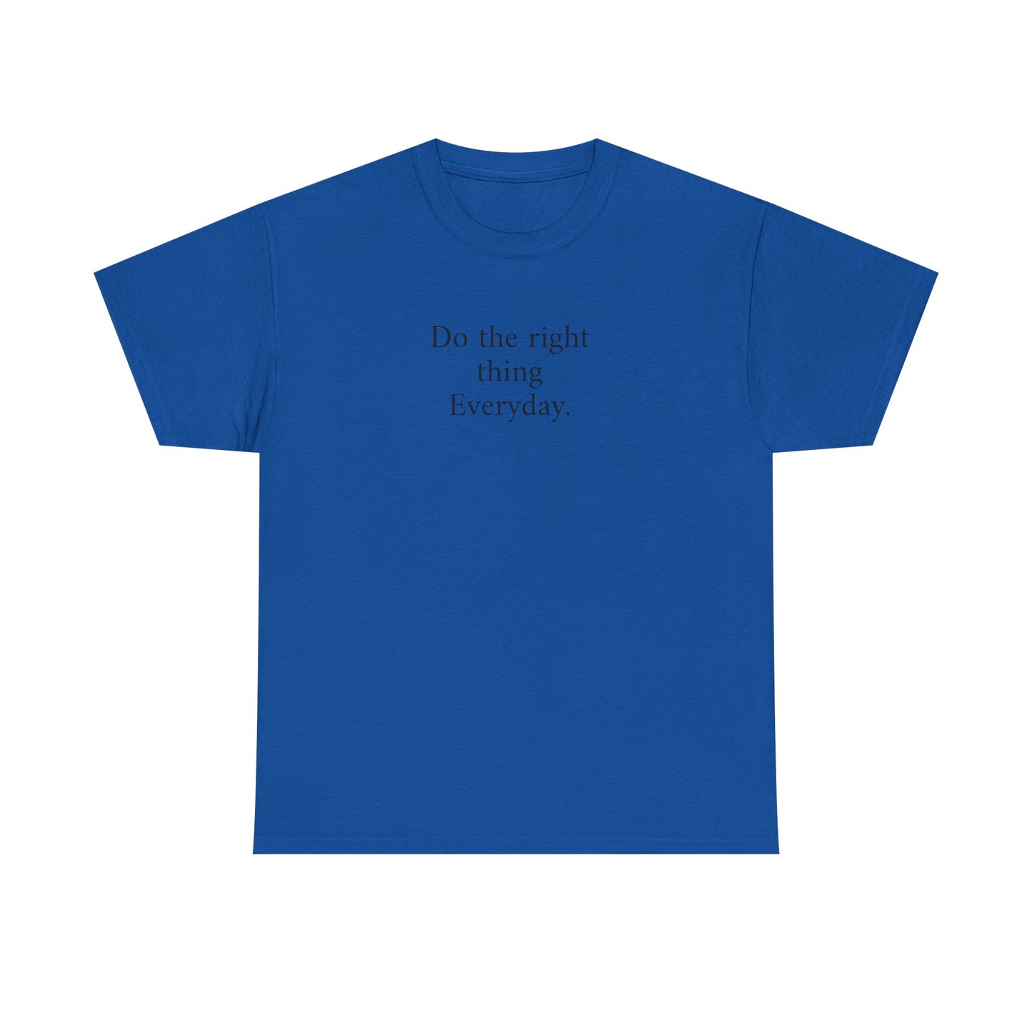 Do the Right Thing Everyday Tee — Positive Message Cotton T-Shirt