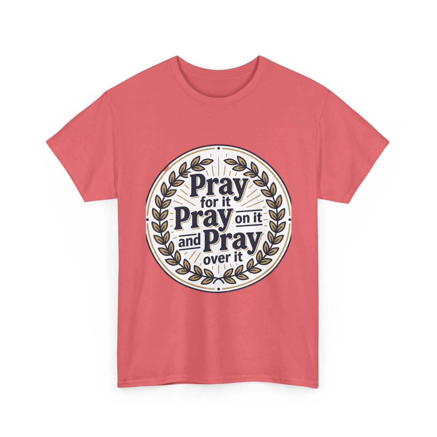 Prayer Circle T-Shirt — "Pray for it, Pray on it, and Pray over it" Inspirational Christian Tee