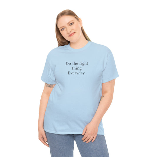 Do the Right Thing Everyday Tee — Positive Message Cotton T-Shirt
