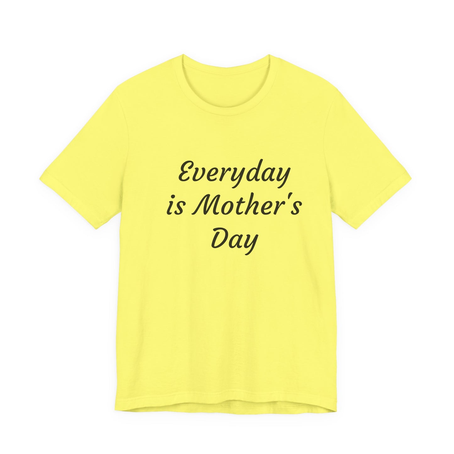 Everyday Is Mother Day T-Shirt
