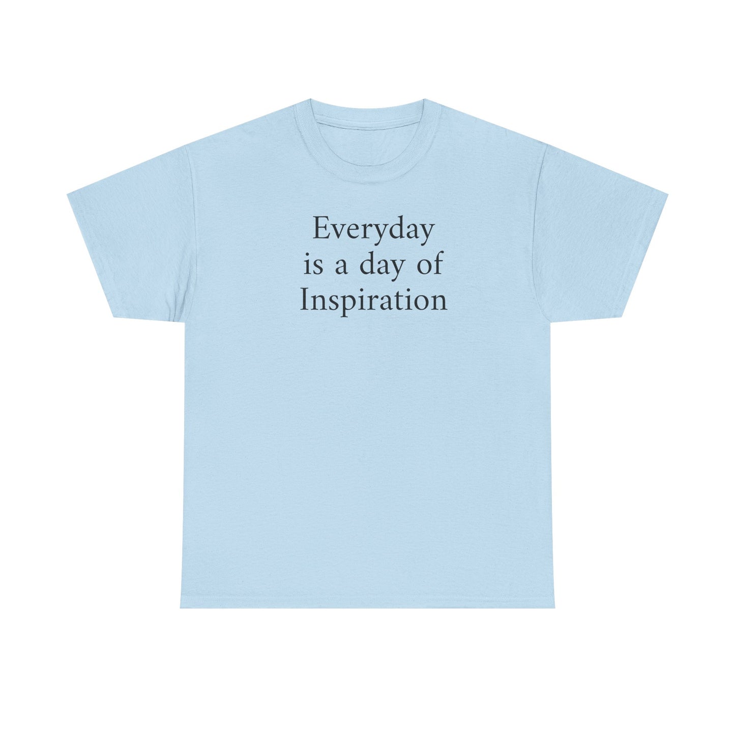 Everyday Is a Day of Inspiration T-Shirt