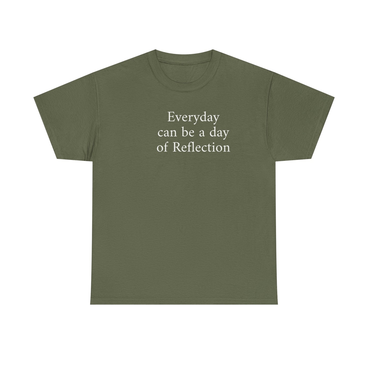 Reflection Tee — "Everyday can be a day of Reflection" Inspirational Cotton T-Shirt