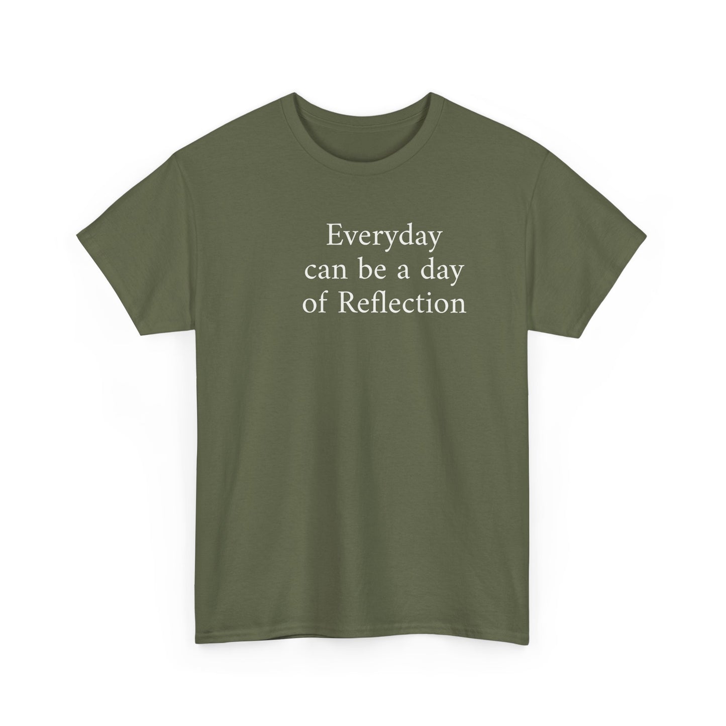 Reflection Tee — "Everyday can be a day of Reflection" Inspirational Cotton T-Shirt