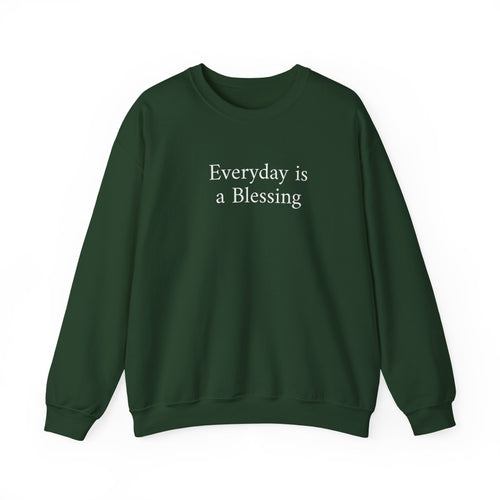 Crewneck Sweatshirt — "Everyday is a Blessing'" Inspirational Sweatshirt