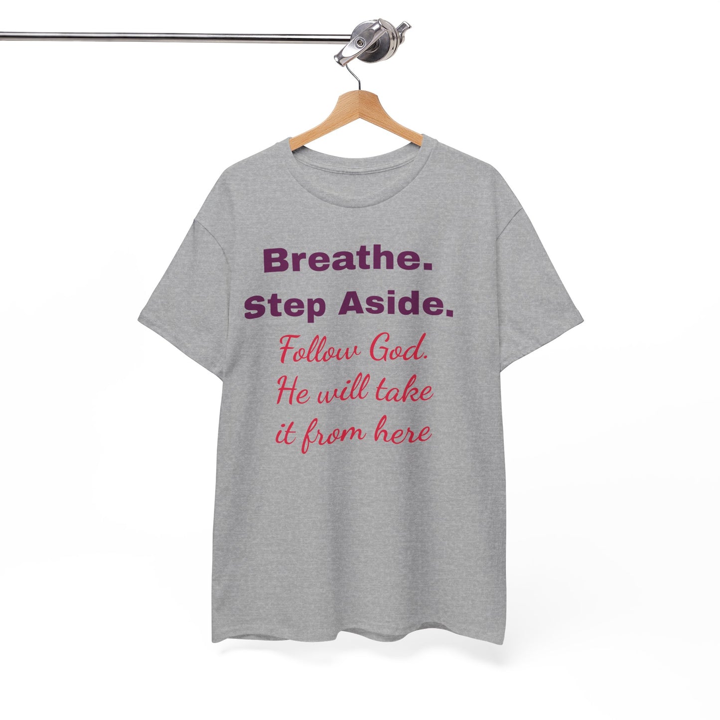Faith-Based Tee — "Breathe. Step Aside. Follow God, He Will Take It From Here"