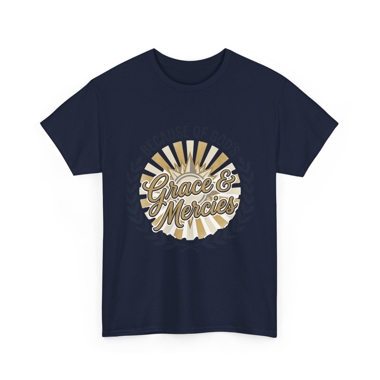 Because of God's Grace & Mercies T-Shirt