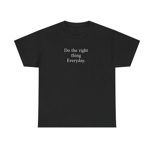 Do the Right Thing Everyday Tee — Positive Message Cotton T-Shirt