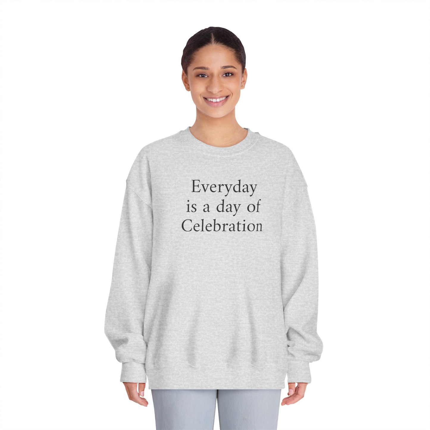 Everyday Is A Day Of Celebration Crewneck Sweatshirt