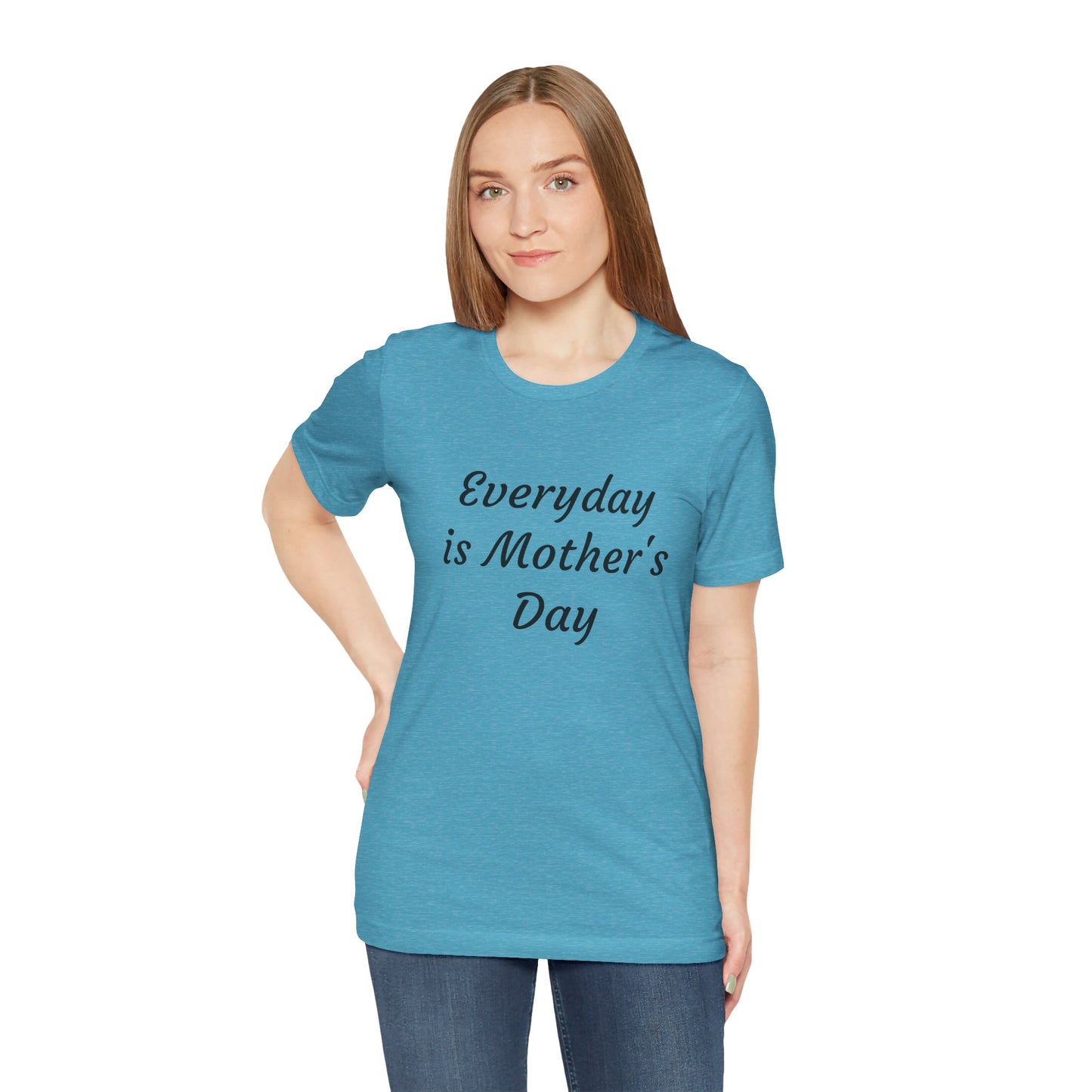 Everyday Is Mother Day T-Shirt