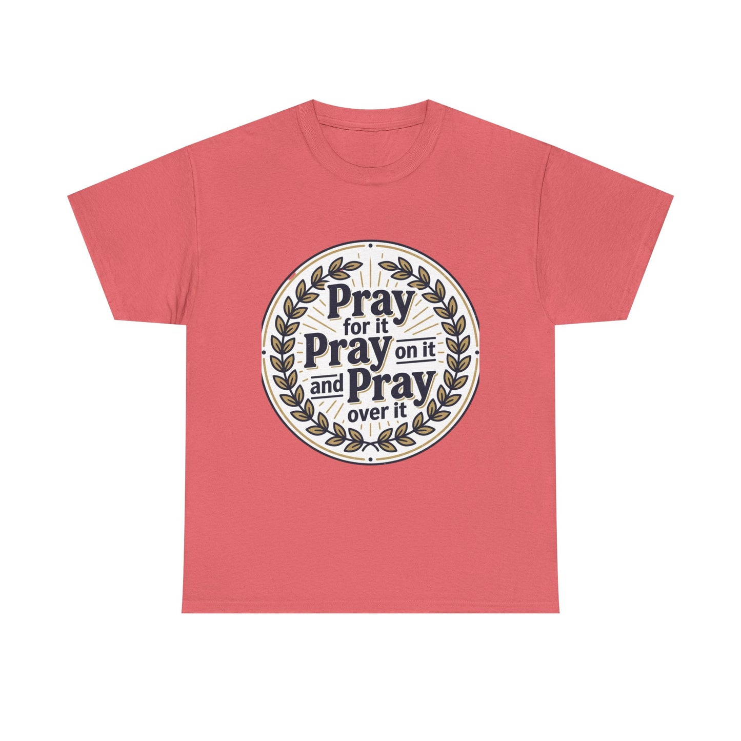 Prayer Circle T-Shirt — "Pray for it, Pray on it, and Pray over it" Inspirational Christian Tee