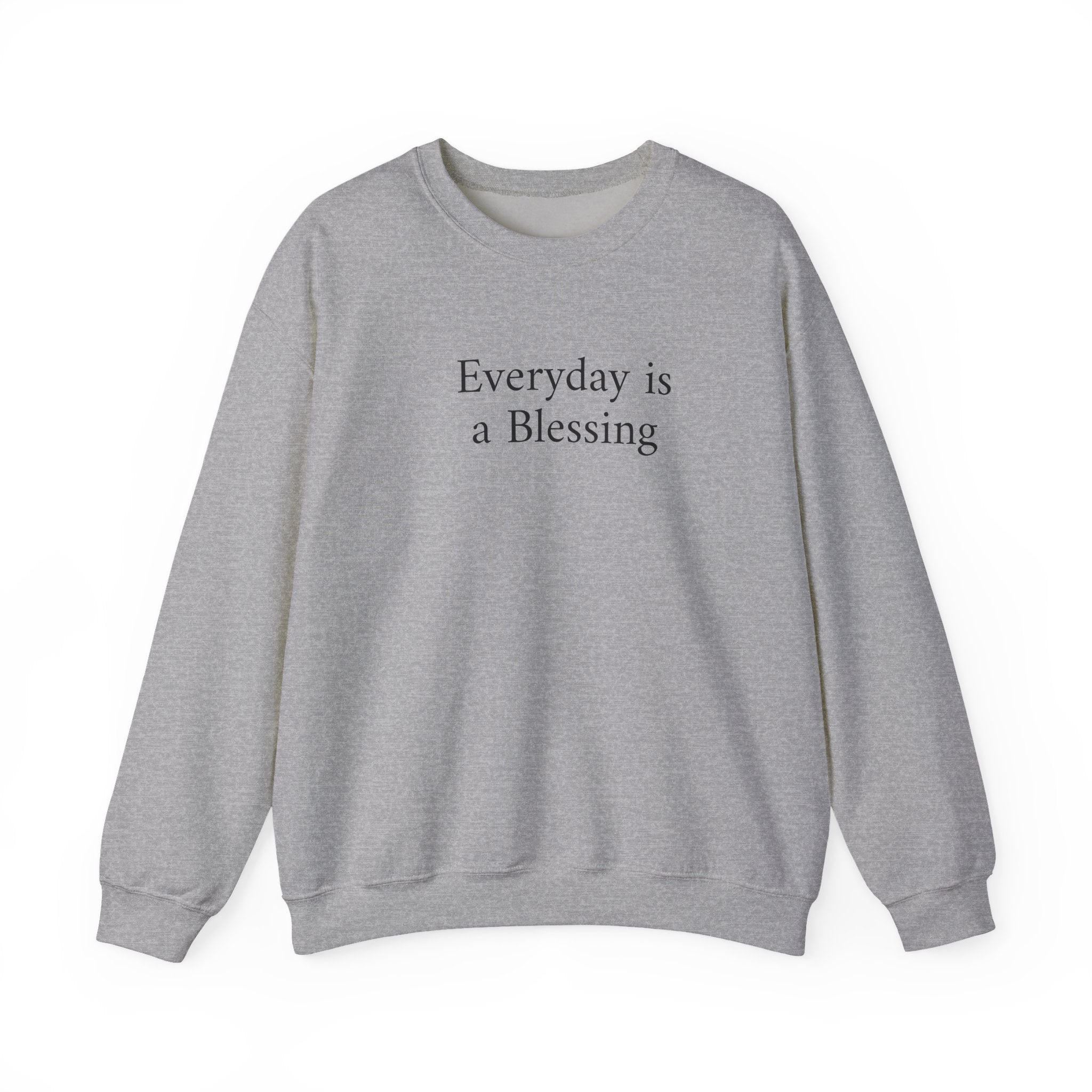 Crewneck Sweatshirt — "Everyday is a Blessing'" Inspirational Sweatshirt