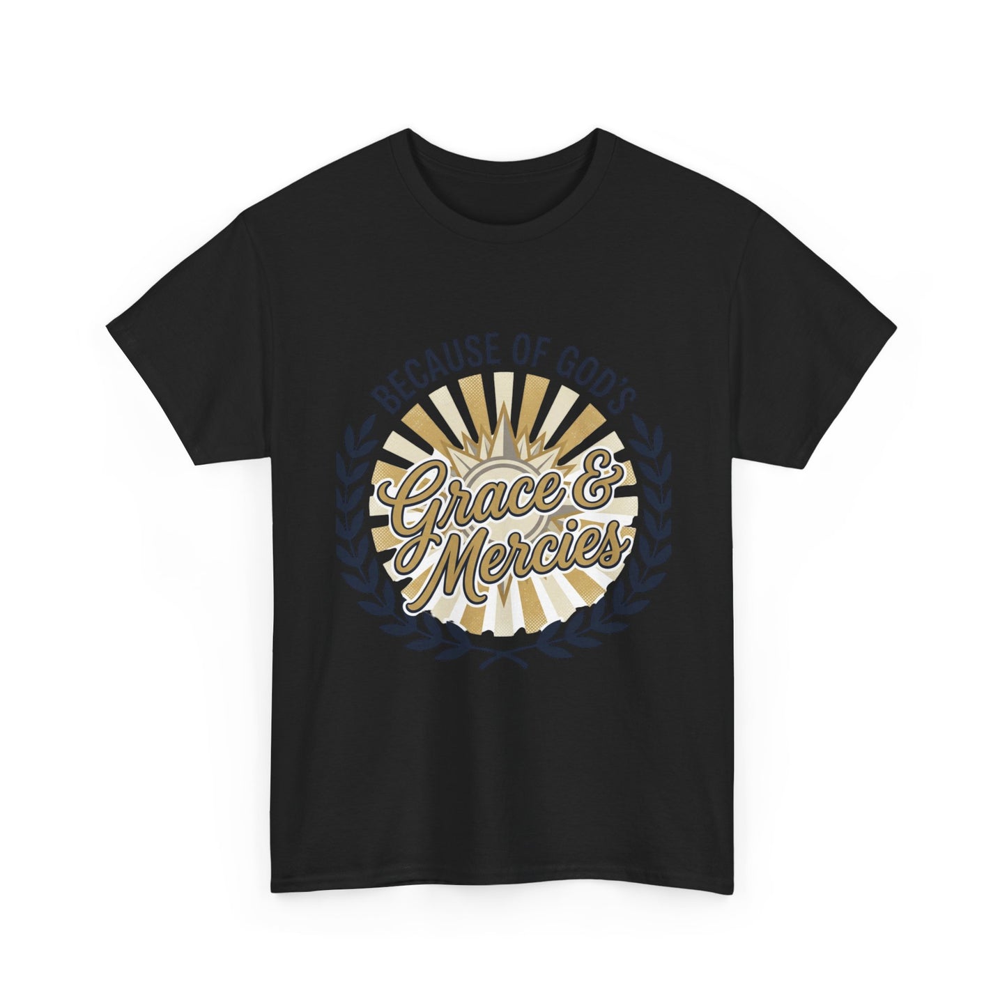 Because of God's Grace & Mercies T-Shirt