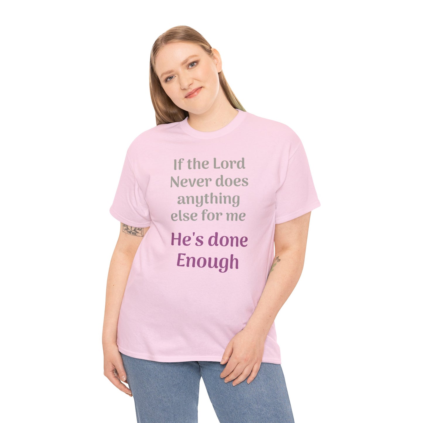 Christian Faith T-Shirt — "If the Lord Never Does Anything Else for Me, He's Done Enough"