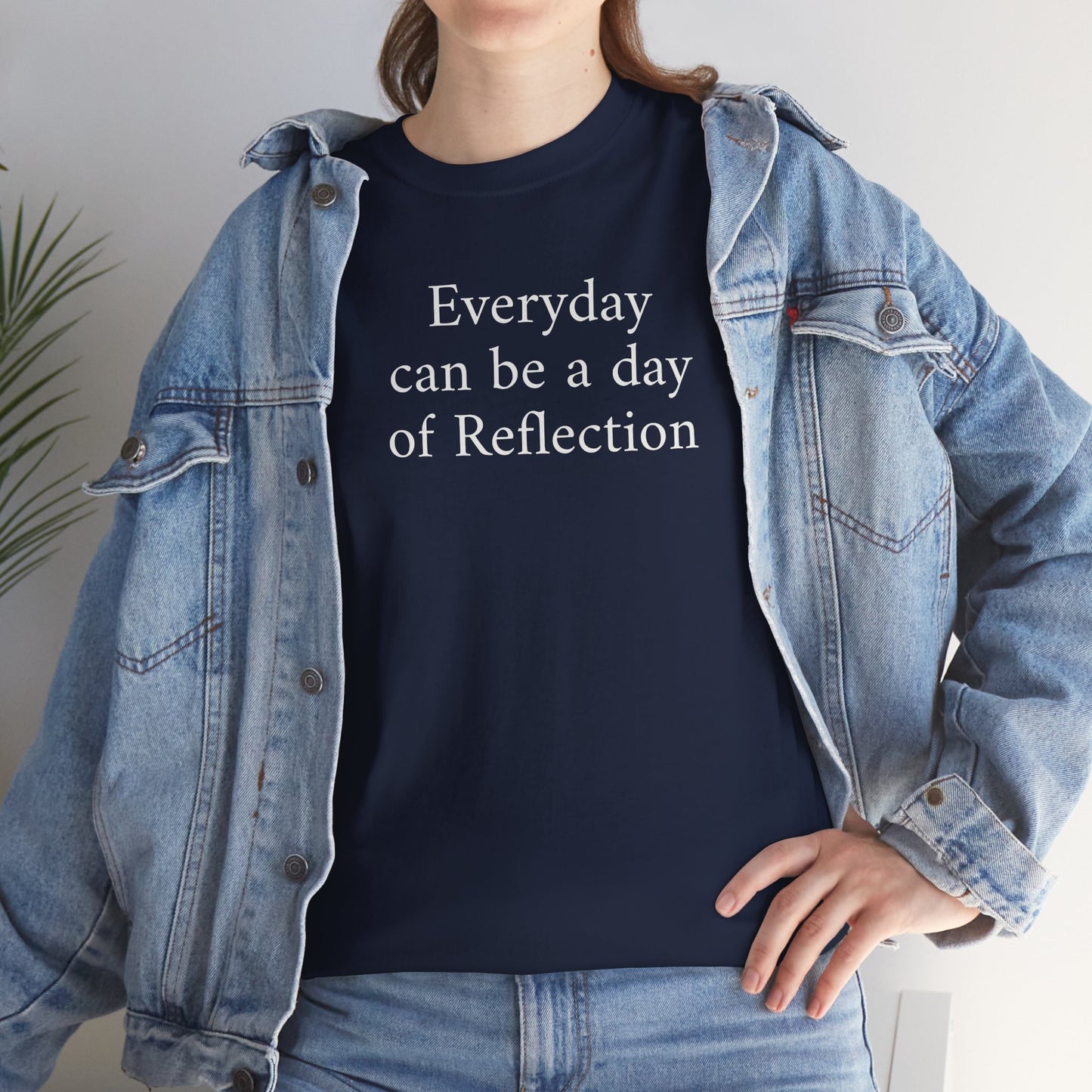 Reflection Tee — "Everyday can be a day of Reflection" Inspirational Cotton T-Shirt