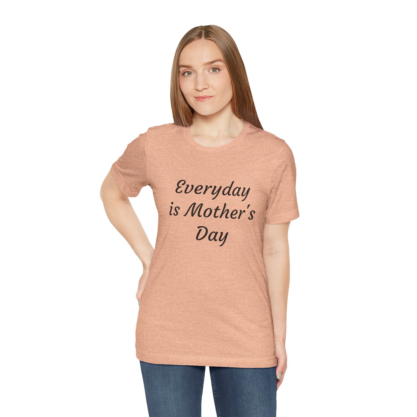 Everyday Is Mother Day T-Shirt