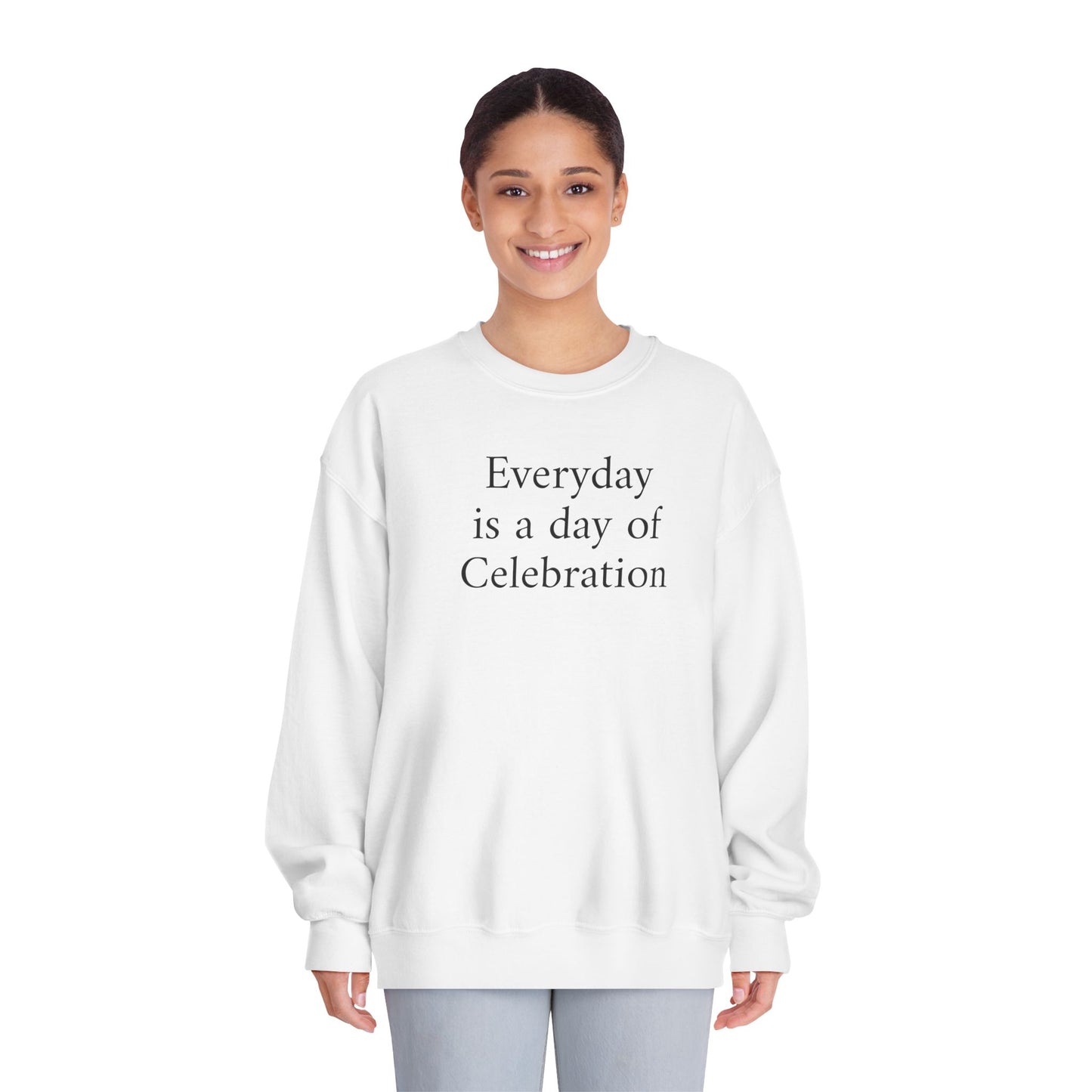 Everyday Is A Day Of Celebration Crewneck Sweatshirt