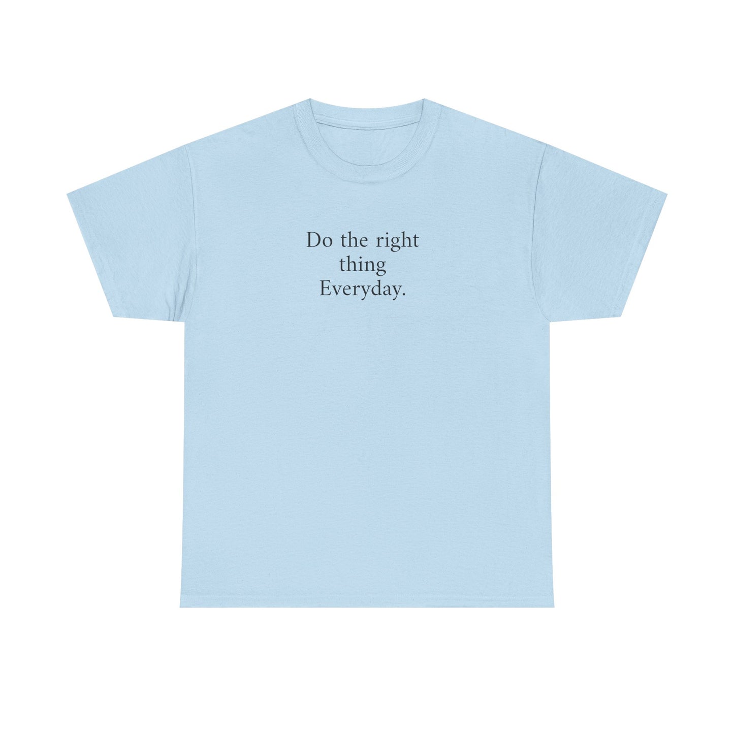 Do the Right Thing Everyday Tee — Positive Message Cotton T-Shirt