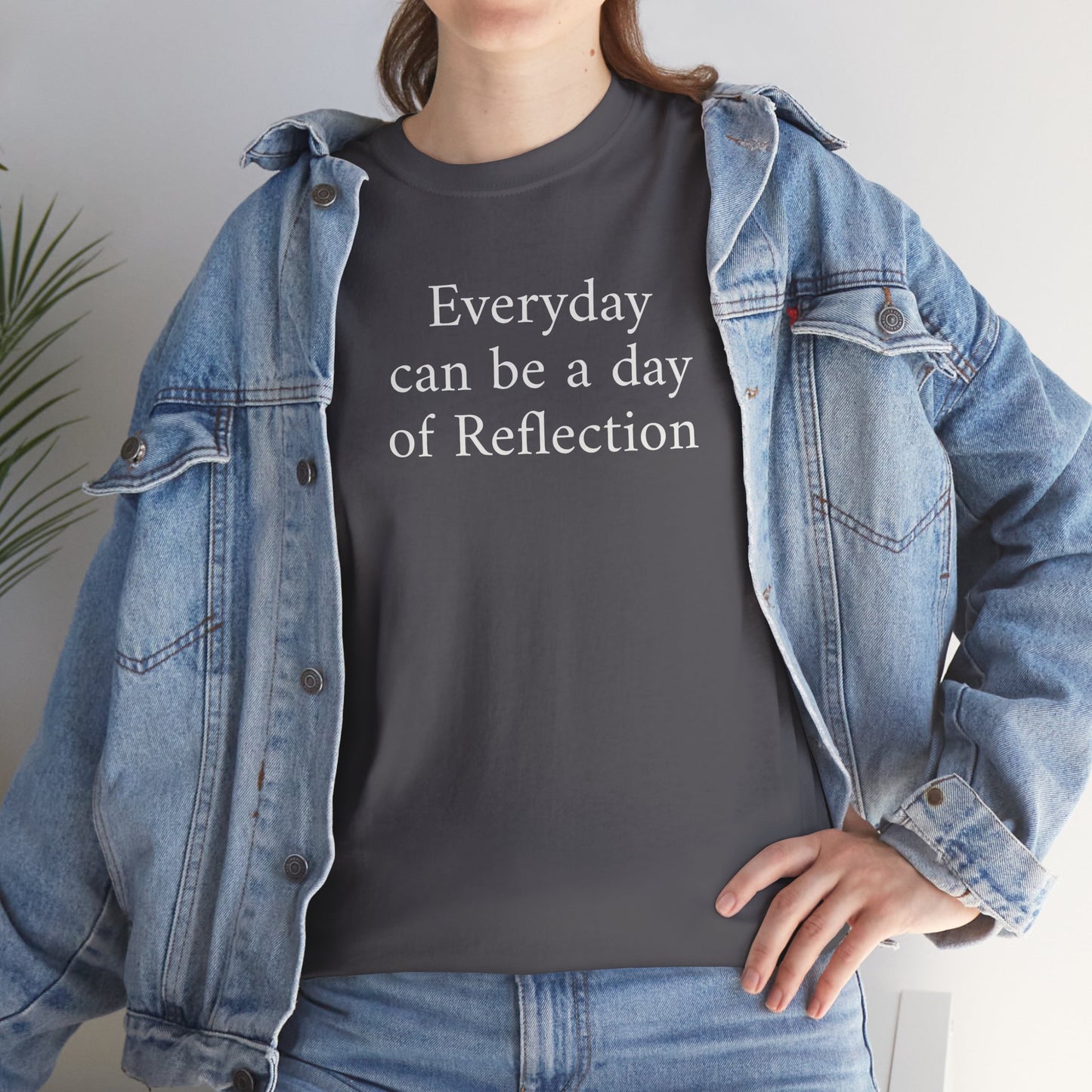 Reflection Tee — "Everyday can be a day of Reflection" Inspirational Cotton T-Shirt