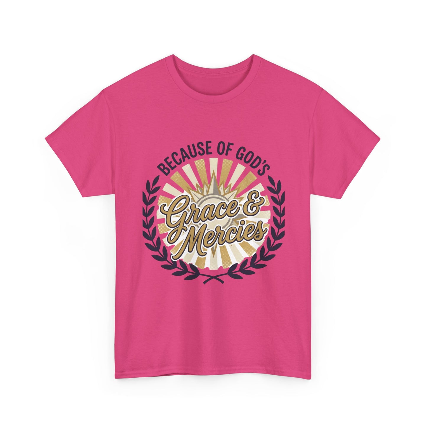 Because of God's Grace & Mercies T-Shirt