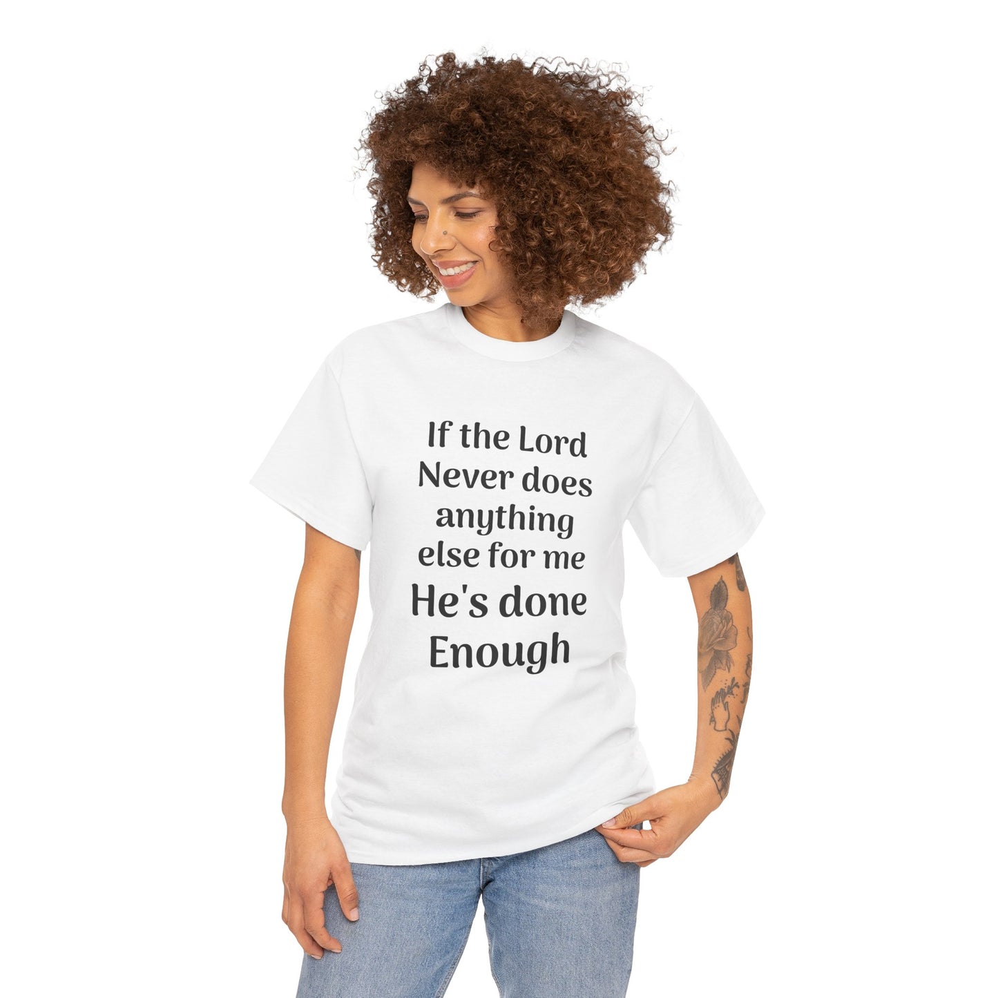 Christian Faith T-Shirt — "If the Lord Never Does Anything Else for Me, He's Done Enough"