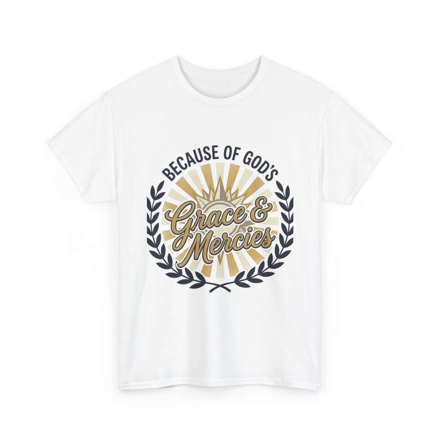Because of God's Grace & Mercies T-Shirt