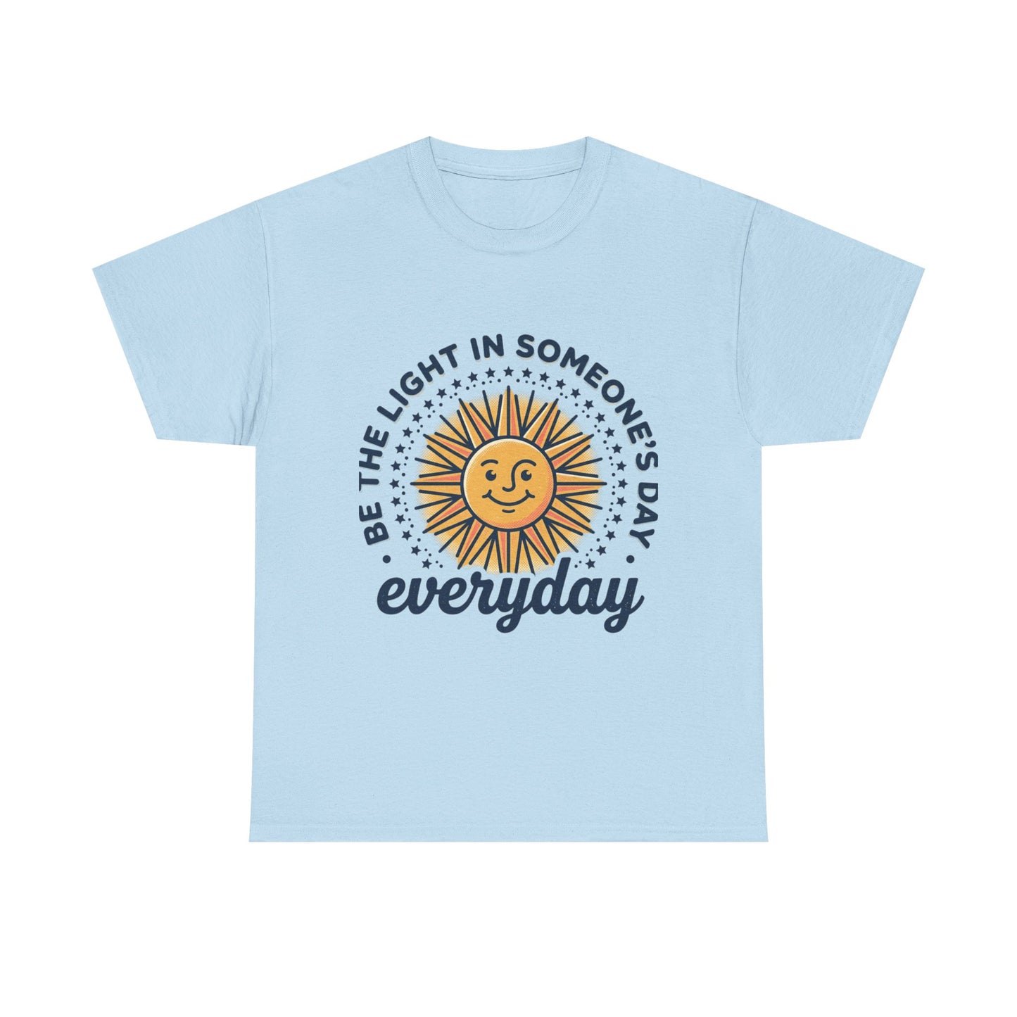 Everyday Sunshine Tee - "Be the Light in Someone's Day" Inspirational T-Shirt