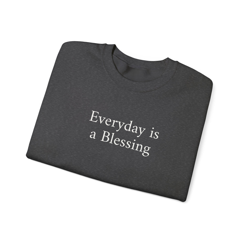 Crewneck Sweatshirt — "Everyday is a Blessing'" Inspirational Sweatshirt