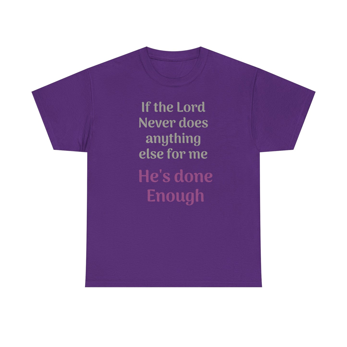 Christian Faith T-Shirt — "If the Lord Never Does Anything Else for Me, He's Done Enough"